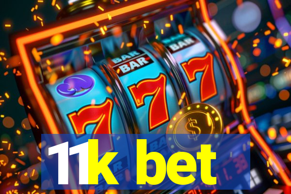 11k bet